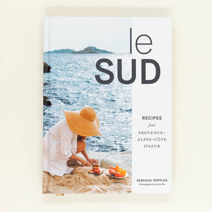 Le Sud: Recipes from Provence-Alpes-Côte d'Azur