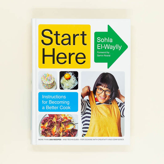Start Here : Instructions for Becoming a Better Cook: a Cookbook