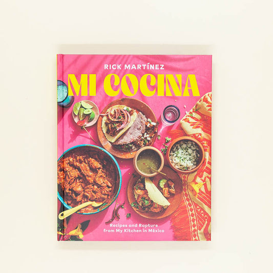 Mi Cocina: Recipes and Rapture from My Kitchen in Mexico: A Cookbook