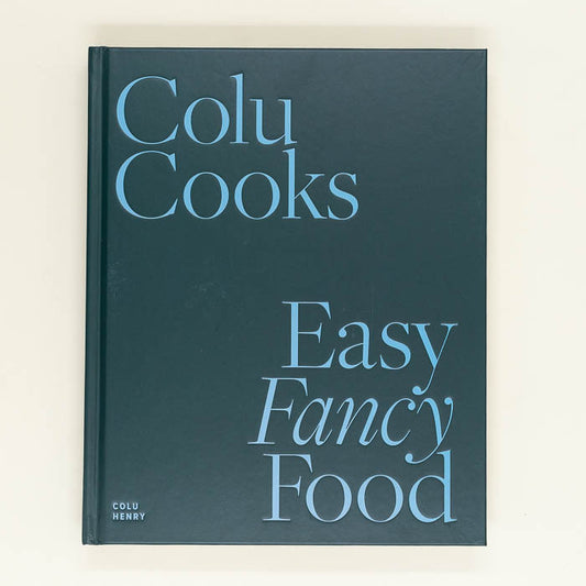 Colu Cooks: Easy Fancy Food